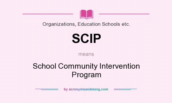 What does SCIP mean? It stands for School Community Intervention Program