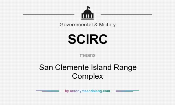 What does SCIRC mean? It stands for San Clemente Island Range Complex