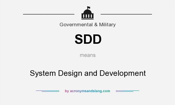 What does SDD mean? It stands for System Design and Development