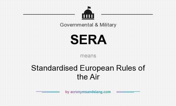 What does SERA mean? It stands for Standardised European Rules of the Air