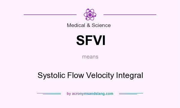 What does SFVI mean? It stands for Systolic Flow Velocity Integral