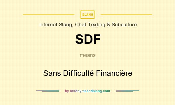 What does SDF mean? It stands for Sans Difficulté Financière