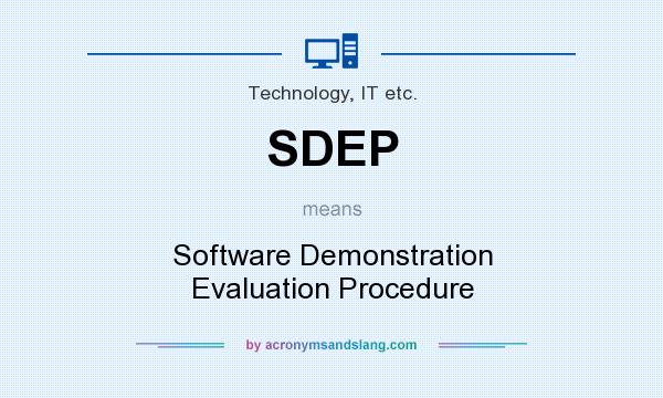 What does SDEP mean? It stands for Software Demonstration Evaluation Procedure