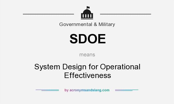 What does SDOE mean? It stands for System Design for Operational Effectiveness
