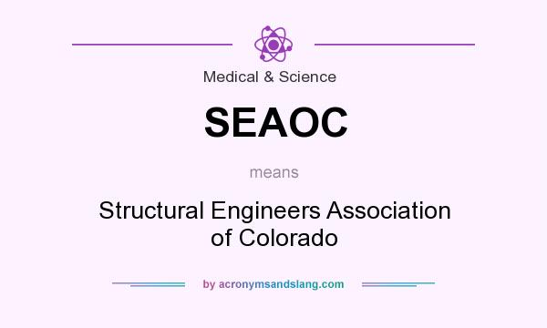 What does SEAOC mean? It stands for Structural Engineers Association of Colorado