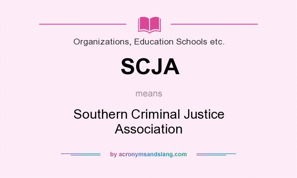 What does SCJA mean? It stands for Southern Criminal Justice Association
