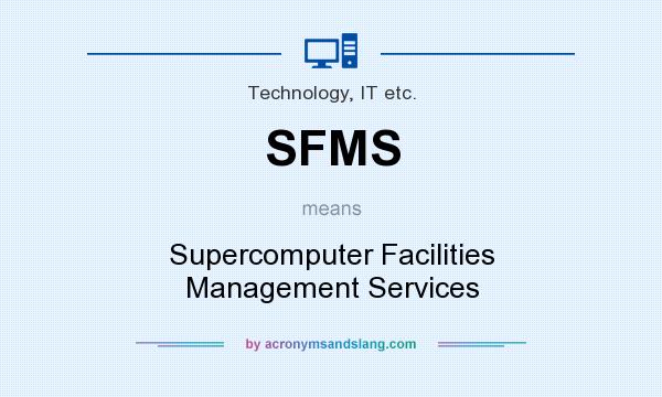 What does SFMS mean? It stands for Supercomputer Facilities Management Services