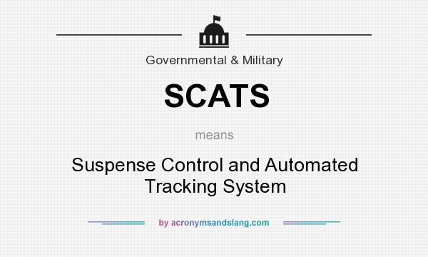What does SCATS mean? It stands for Suspense Control and Automated Tracking System