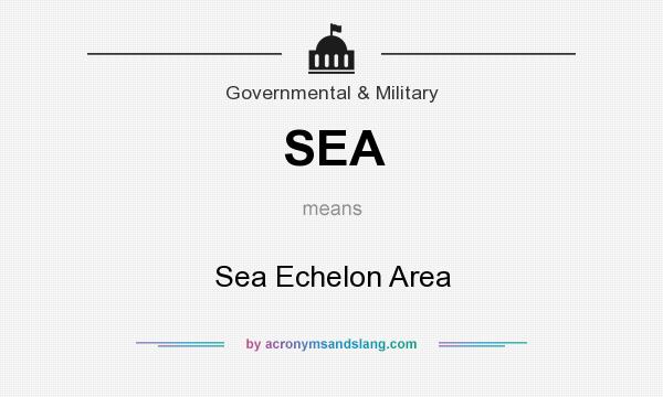 What does SEA mean? It stands for Sea Echelon Area