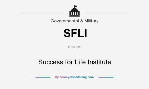 What does SFLI mean? It stands for Success for Life Institute