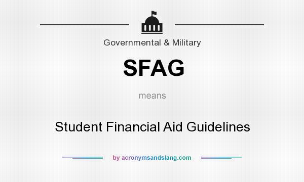 What does SFAG mean? It stands for Student Financial Aid Guidelines