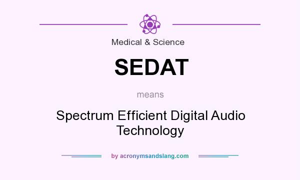 What does SEDAT mean? It stands for Spectrum Efficient Digital Audio Technology