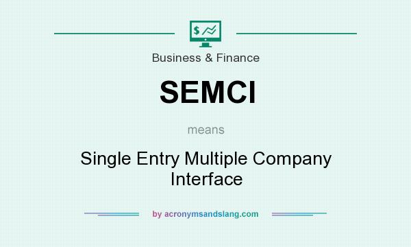 What does SEMCI mean? It stands for Single Entry Multiple Company Interface