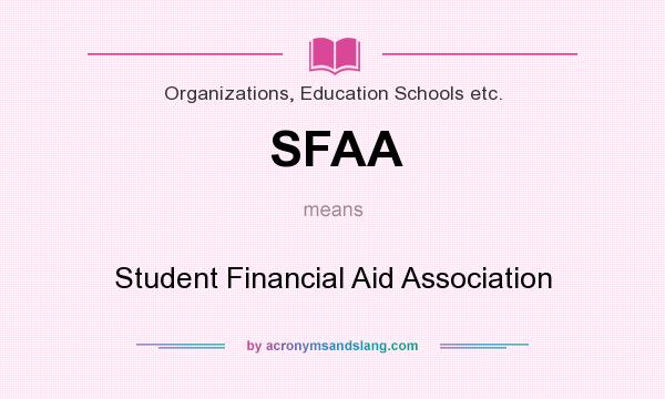 What does SFAA mean? It stands for Student Financial Aid Association