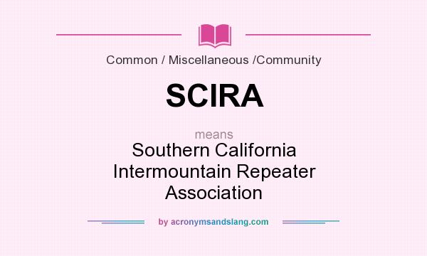 What does SCIRA mean? It stands for Southern California Intermountain Repeater Association