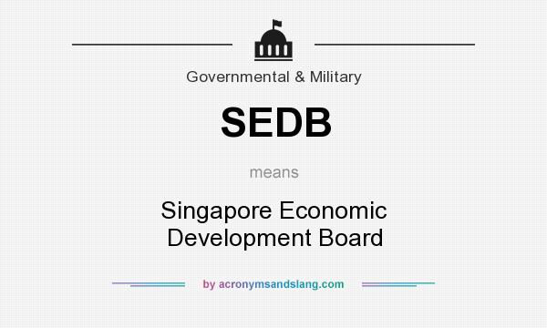 What does SEDB mean? It stands for Singapore Economic Development Board