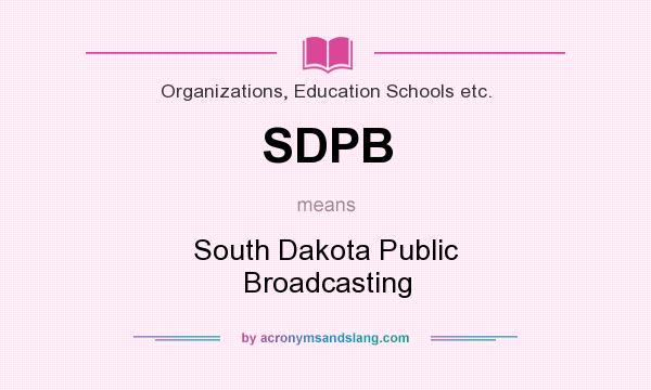 What does SDPB mean? It stands for South Dakota Public Broadcasting
