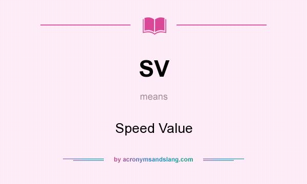 What does SV mean? It stands for Speed Value