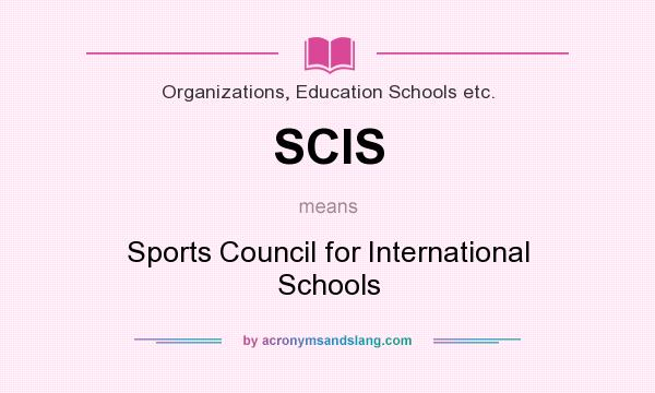 What does SCIS mean? It stands for Sports Council for International Schools