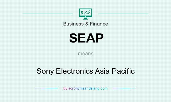 What does SEAP mean? It stands for Sony Electronics Asia Pacific