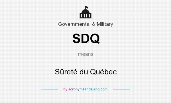 What does SDQ mean? It stands for Sûreté du Québec