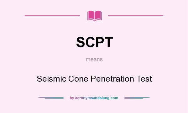 What does SCPT mean? It stands for Seismic Cone Penetration Test