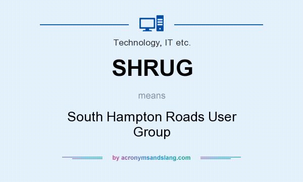 What does SHRUG mean? It stands for South Hampton Roads User Group