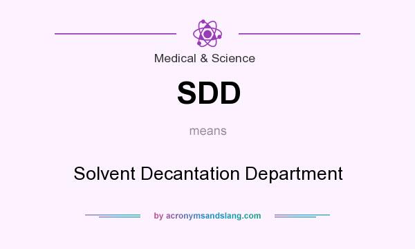 What does SDD mean? It stands for Solvent Decantation Department