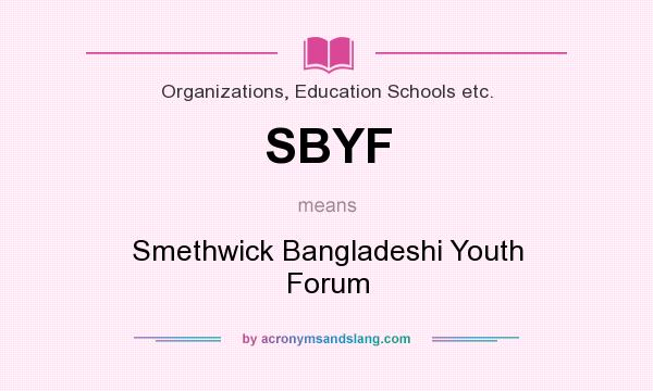 What does SBYF mean? It stands for Smethwick Bangladeshi Youth Forum