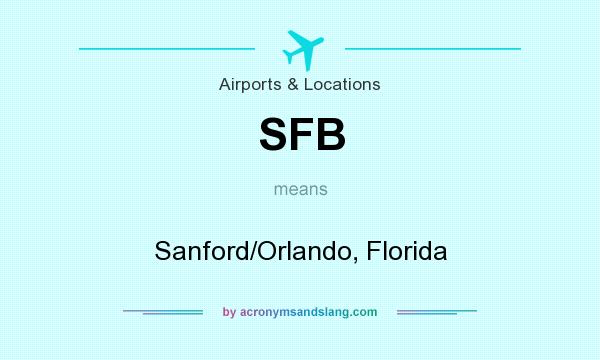 What does SFB mean? It stands for Sanford/Orlando, Florida