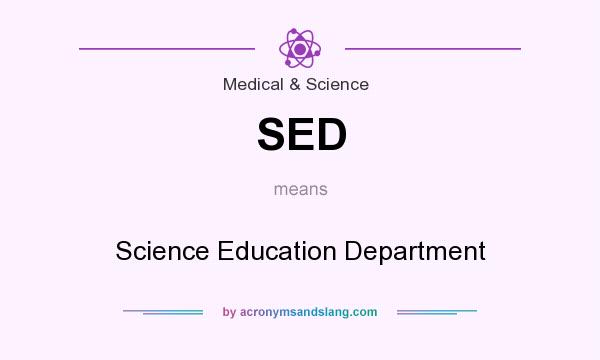 What does SED mean? It stands for Science Education Department
