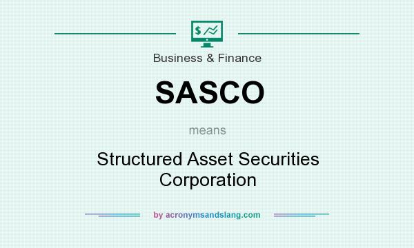 What does SASCO mean? It stands for Structured Asset Securities Corporation