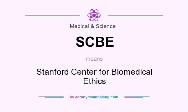 What does SCBE mean? It stands for Stanford Center for Biomedical Ethics