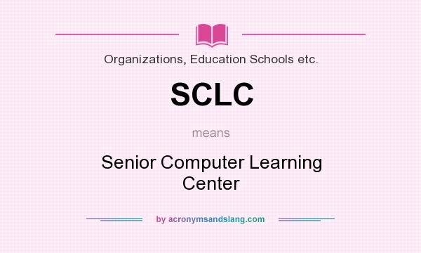 What does SCLC mean? It stands for Senior Computer Learning Center