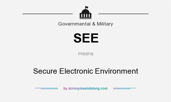 What does SEE mean? It stands for Secure Electronic Environment