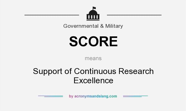 What does SCORE mean? It stands for Support of Continuous Research Excellence