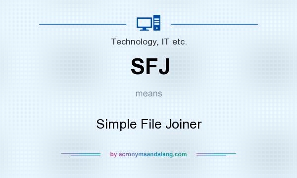 What does SFJ mean? It stands for Simple File Joiner