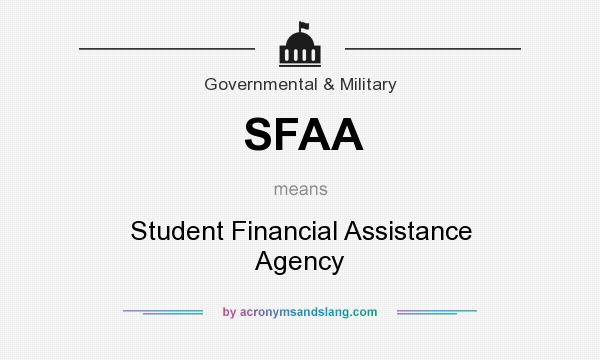 What does SFAA mean? It stands for Student Financial Assistance Agency