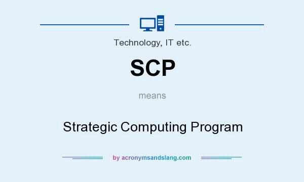 What does SCP mean? It stands for Strategic Computing Program