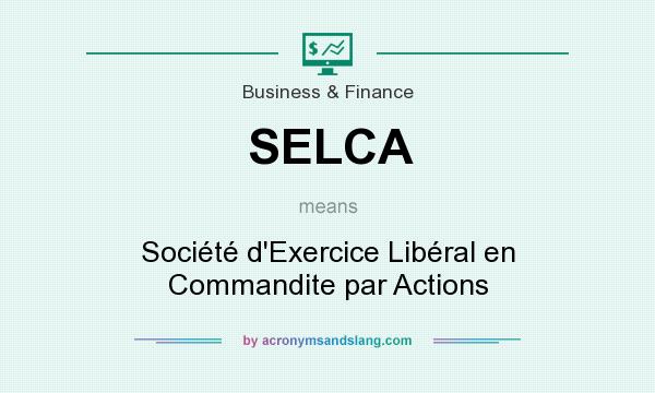 What does SELCA mean? It stands for Société d`Exercice Libéral en Commandite par Actions