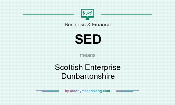 What does SED mean? It stands for Scottish Enterprise Dunbartonshire
