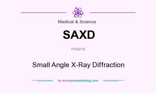 What does SAXD mean? It stands for Small Angle X-Ray Diffraction