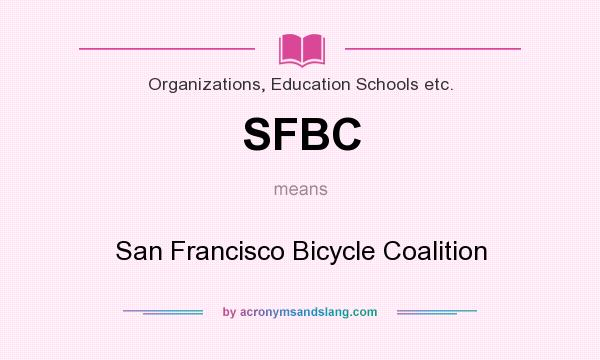 What does SFBC mean? It stands for San Francisco Bicycle Coalition