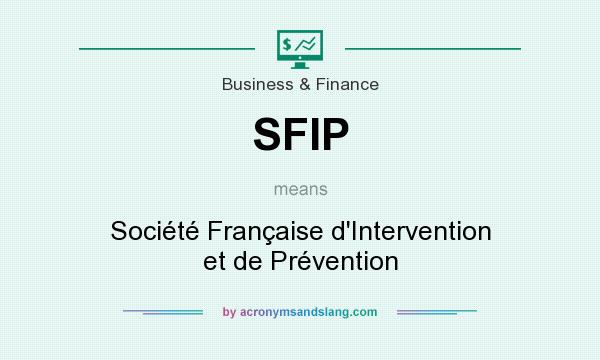 What does SFIP mean? It stands for Société Française d`Intervention et de Prévention