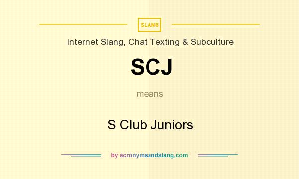 What does SCJ mean? It stands for S Club Juniors