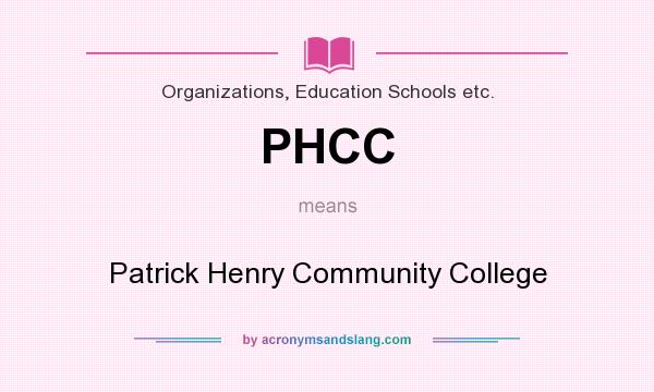 What does PHCC mean? It stands for Patrick Henry Community College