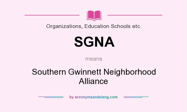 What does SGNA mean? It stands for Southern Gwinnett Neighborhood Alliance