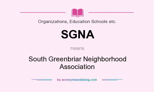 What does SGNA mean? It stands for South Greenbriar Neighborhood Association