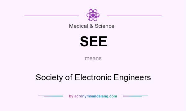 What does SEE mean? It stands for Society of Electronic Engineers