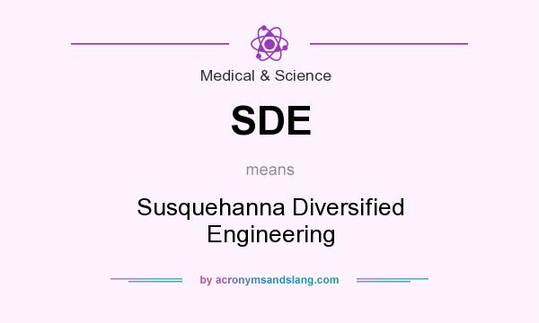 What does SDE mean? It stands for Susquehanna Diversified Engineering